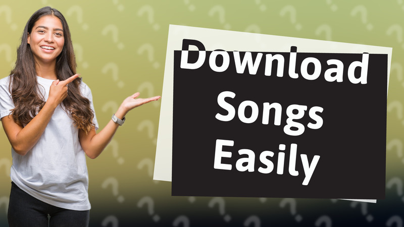 Download Songs Easily