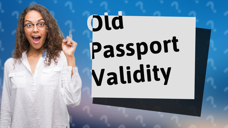 Old Passport Validity