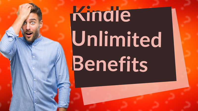 Kindle Unlimited Benefits