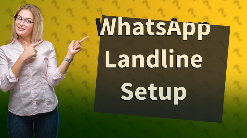 WhatsApp Landline Setup