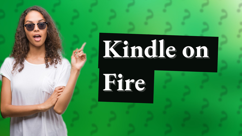 Kindle on Fire