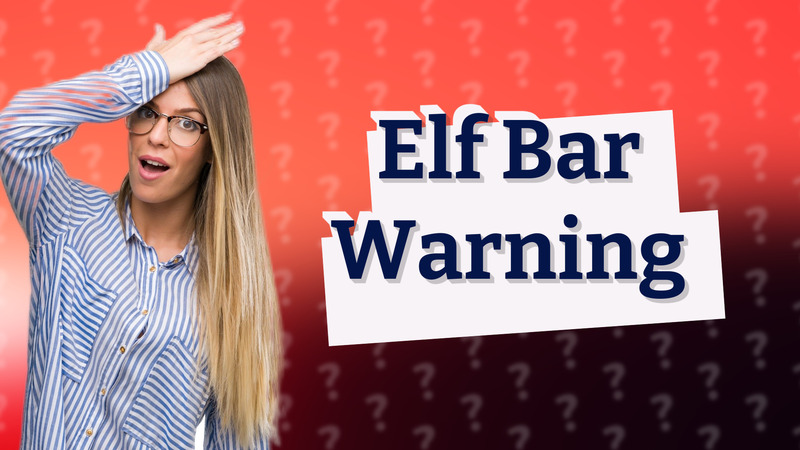 Elf Bar Warning