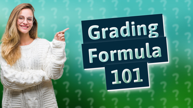 Grading Formula 101