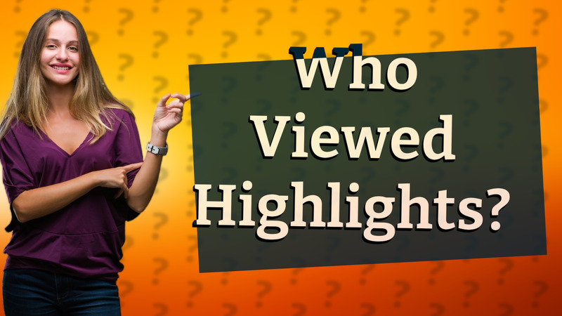 Who Viewed Highlights?