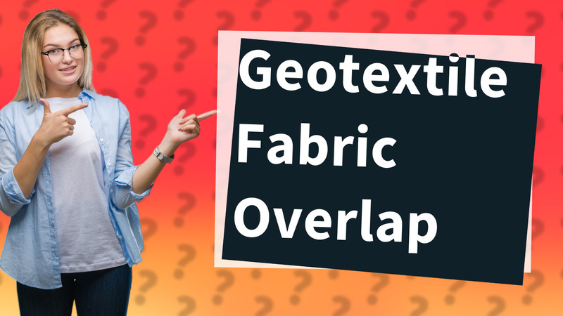 Geotextile Fabric Overlap
