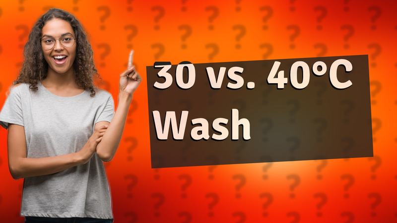 30 vs. 40°C Wash