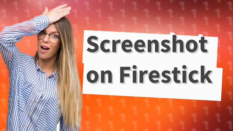 Screenshot on Firestick