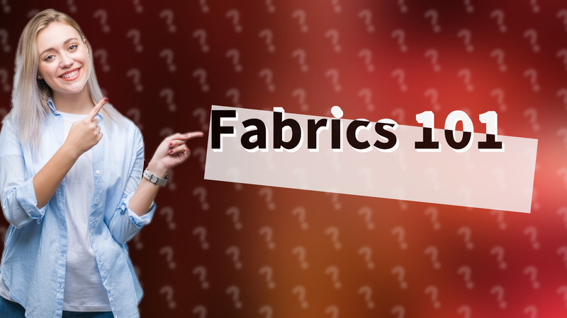 Fabrics 101