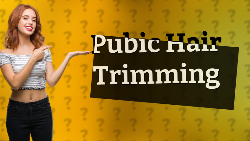Pubic Hair Trimming