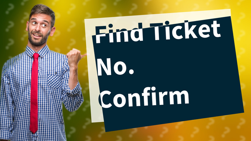 Find Ticket No. Confirm