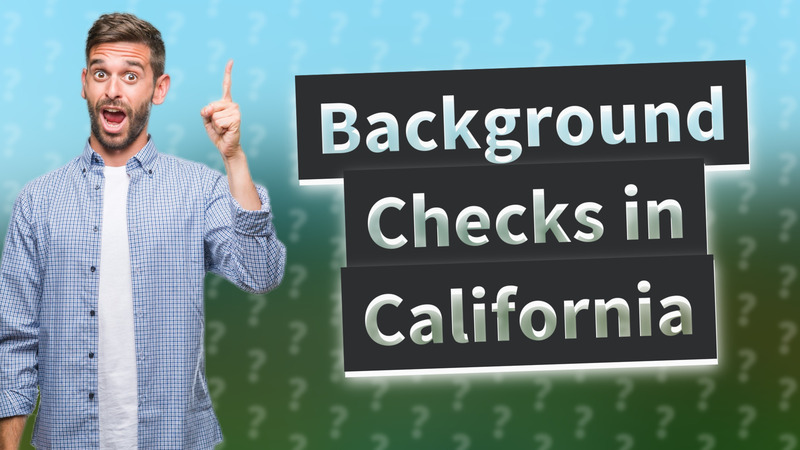 Background Checks in California
