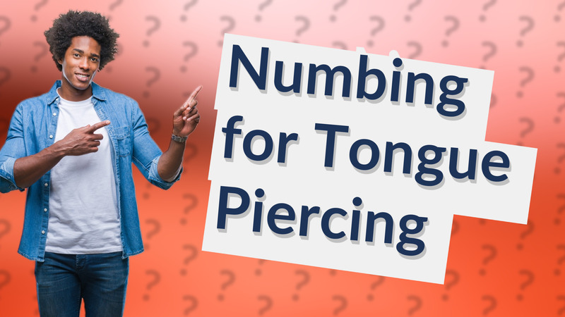 Numbing for Tongue Piercing