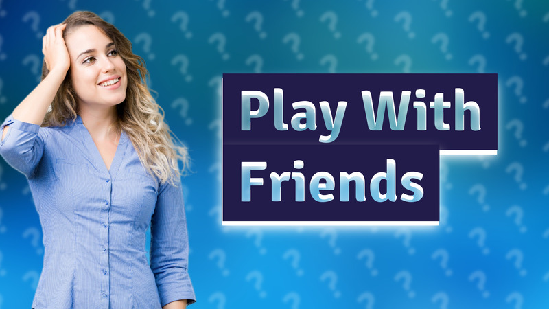 Play With Friends