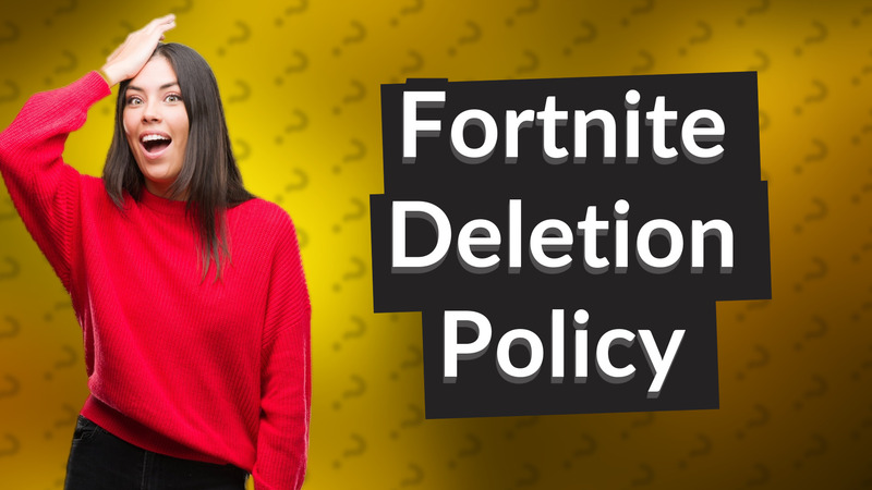 Fortnite Deletion Policy