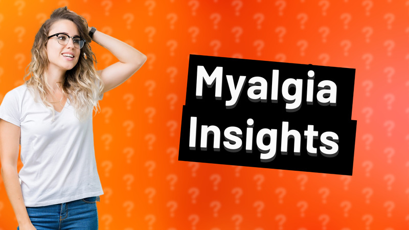 Myalgia Insights