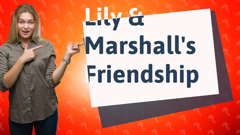 Lily & Marshall's Friendship