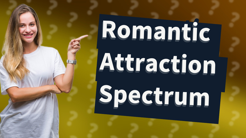 Romantic Attraction Spectrum