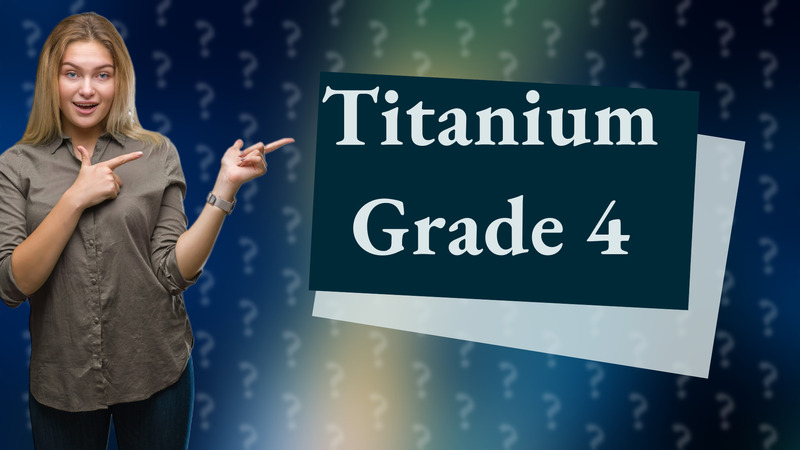 Titanium Grade 4