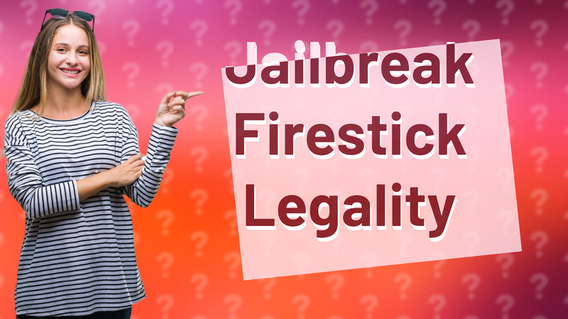 Jailbreak Firestick Legality