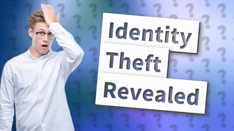 Identity Theft Revealed