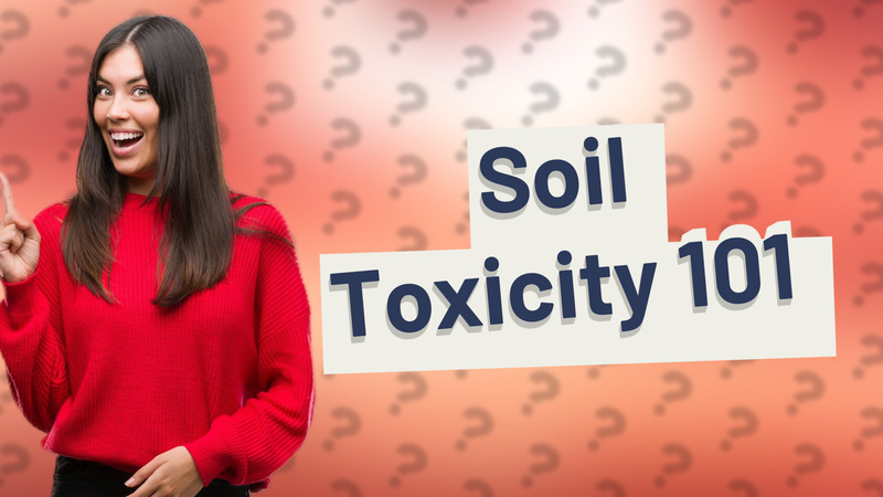 Soil Toxicity 101