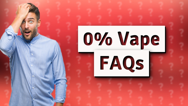 0% Vape FAQs