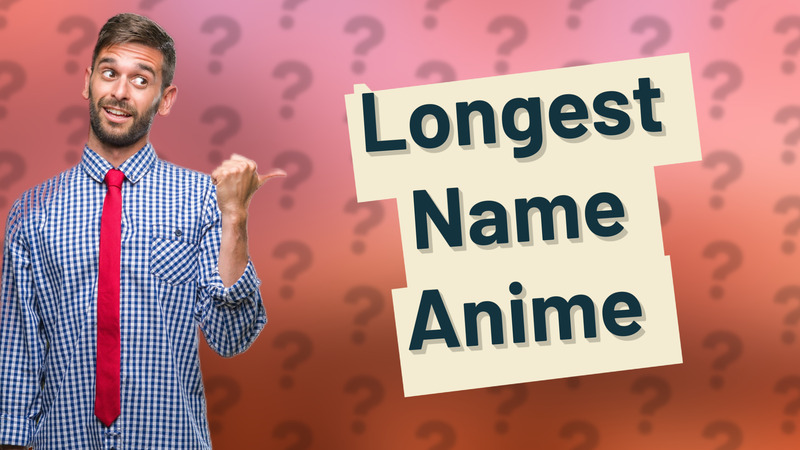 Longest Name Anime