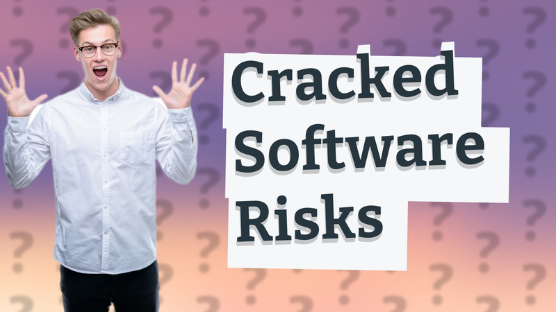 Cracked Software Risks