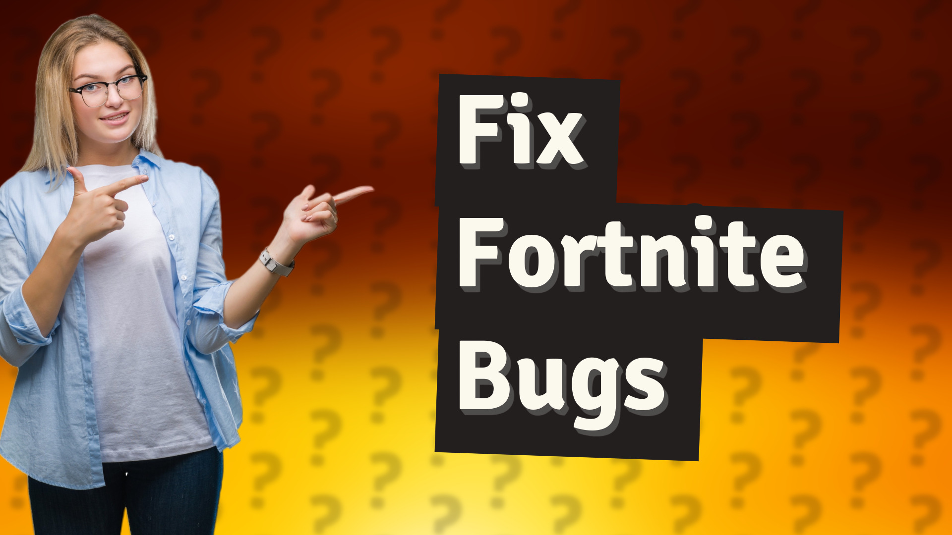 Fix Fortnite Bugs