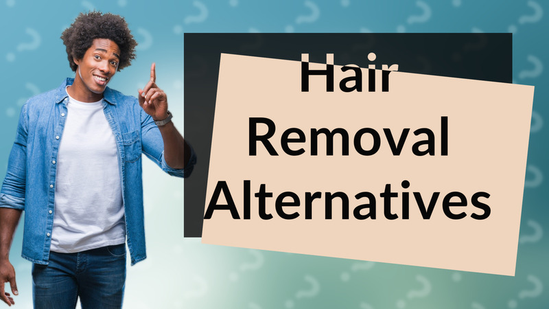 Hair Removal Alternatives