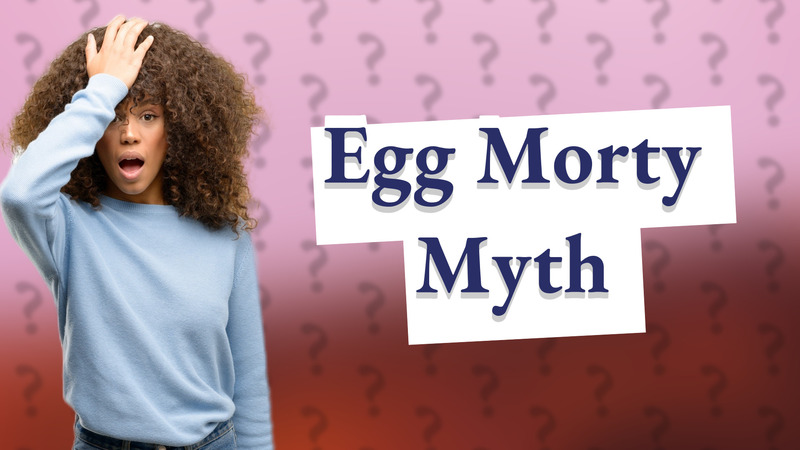 Egg Morty Myth