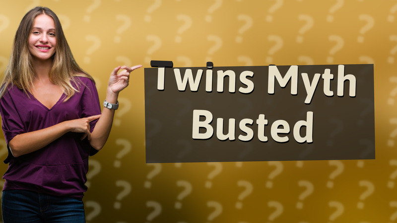 Twins Myth Busted