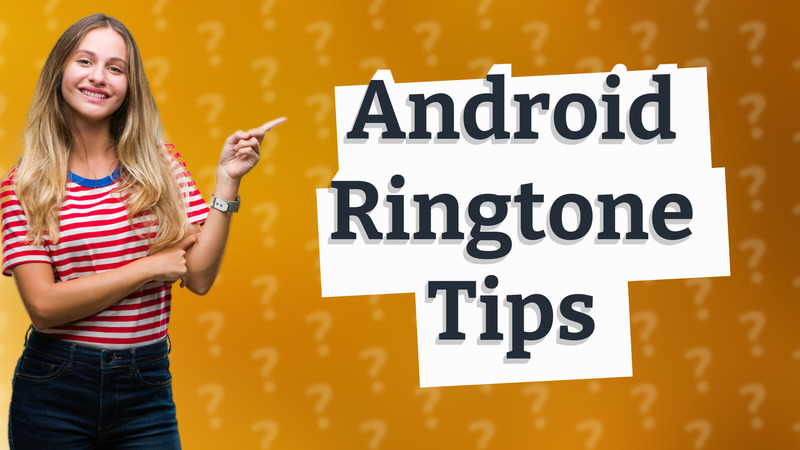 Android Ringtone Tips