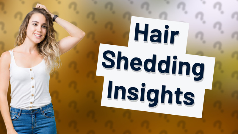 Hair Shedding Insights