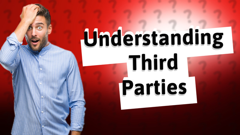 Understanding Third Parties