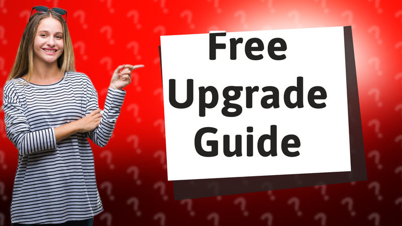 Free Upgrade Guide