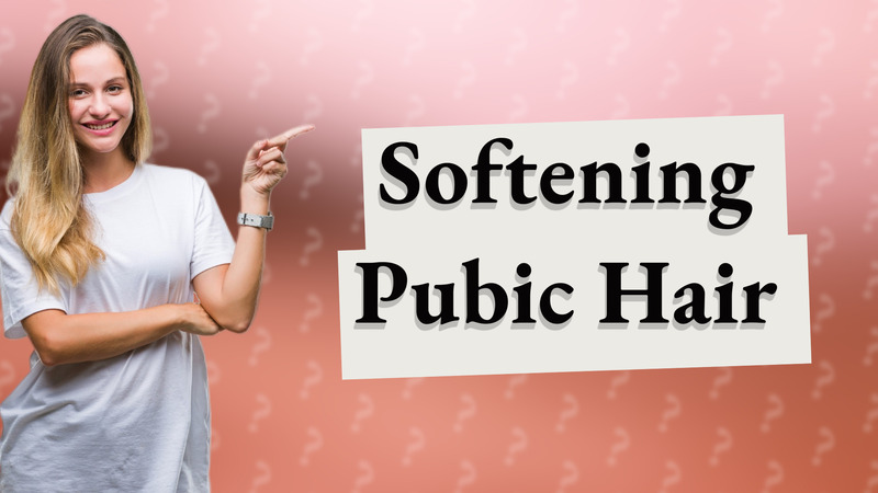 Softening Pubic Hair