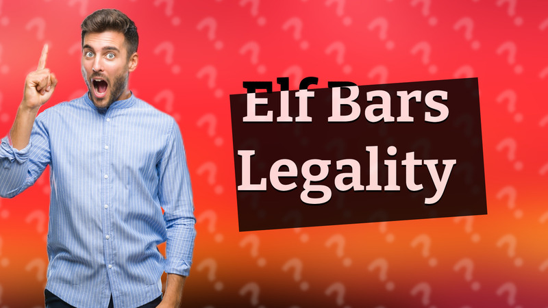 Elf Bars Legality