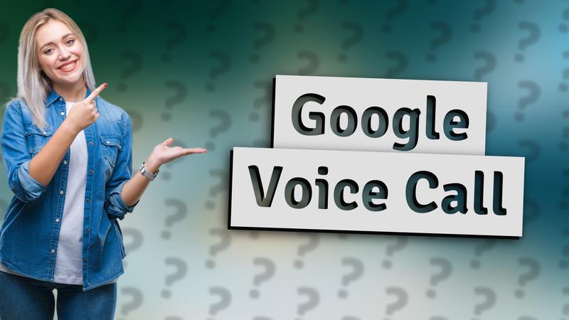 Google Voice Call
