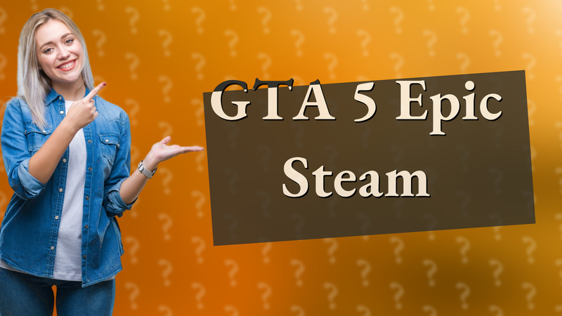 GTA 5 Epic Steam