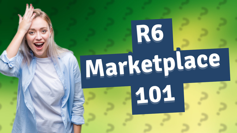R6 Marketplace 101