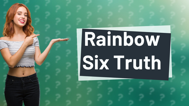 Rainbow Six Truth