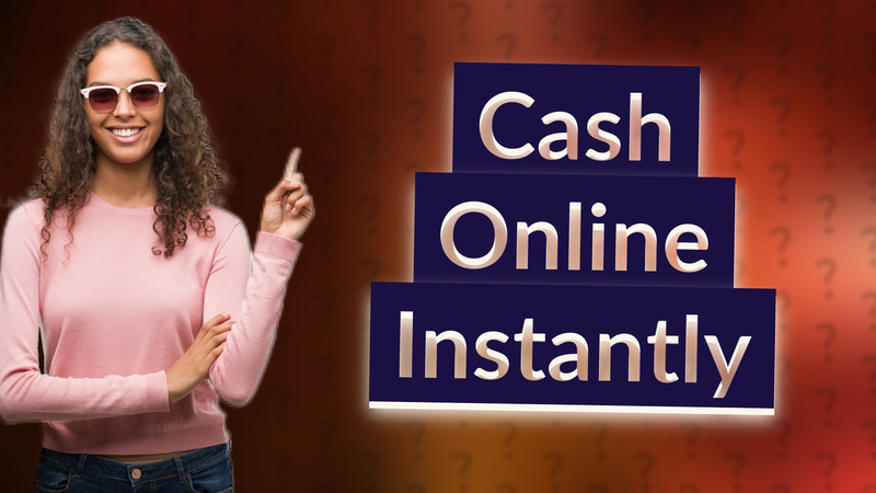 Cash Online Instantly