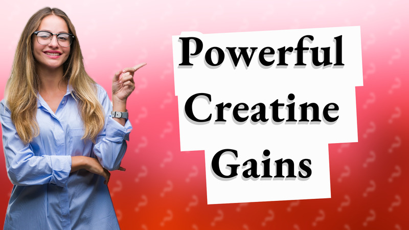 Powerful Creatine Gains