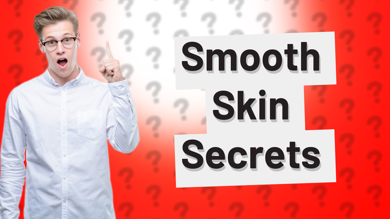 Smooth Skin Secrets