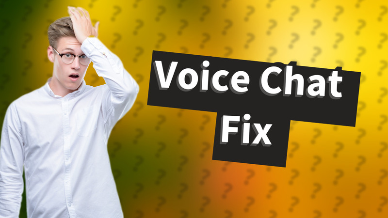 Voice Chat Fix