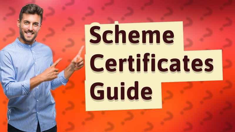 Scheme Certificates Guide