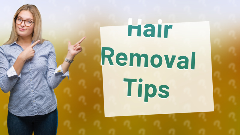 Hair Removal Tips