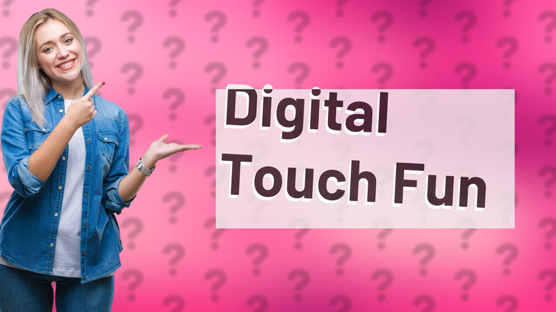 Digital Touch Fun