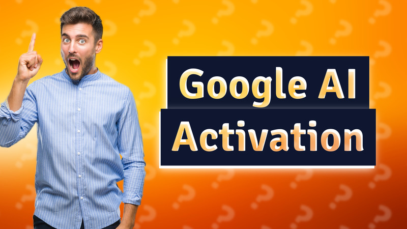 Google AI Activation